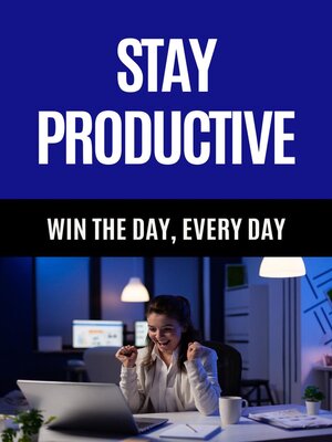 cover image of Stay Productive--Win the Day, Every Day
